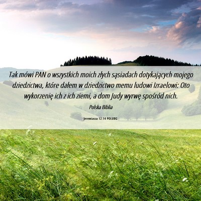 Picture 06 - Jeremiasza 12:14 POLUBG - Tak mówi PAN o wszystkich moich złych - Bible Verse Picture