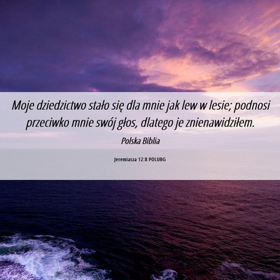 Picture 06 - Jeremiasza 12:8 POLUBG - Moje dziedzictwo stało się dla mnie jak lew w - Bible Verse Picture