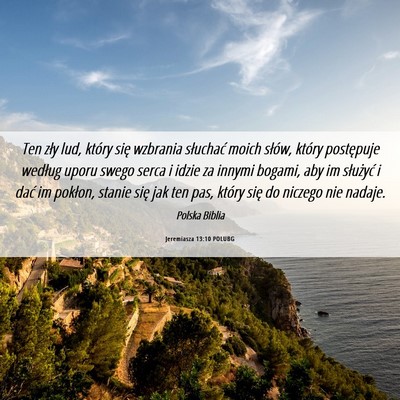 Picture 06 - Jeremiasza 13:10 POLUBG - Ten zły lud, który się wzbrania słuchać - Bible Verse Picture