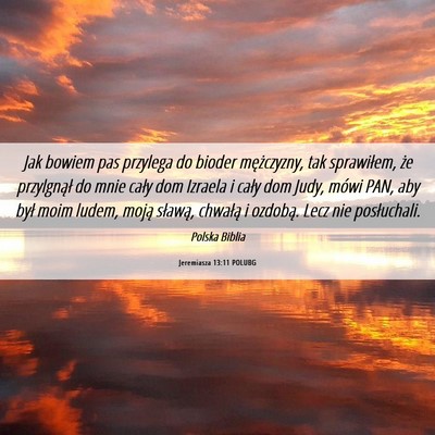 Picture 06 - Jeremiasza 13:11 POLUBG - Jak bowiem pas przylega do bioder mężczyzny, - Bible Verse Picture