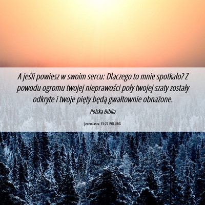 Picture 06 - Jeremiasza 13:22 POLUBG - A jeśli powiesz w swoim sercu: Dlaczego to mnie - Bible Verse Picture