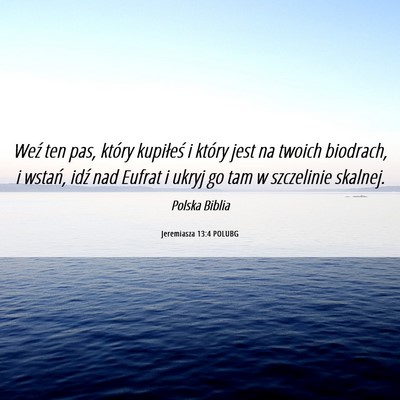 Picture 06 - Jeremiasza 13:4 POLUBG - Weź ten pas, który kupiłeś i który jest na - Bible Verse Picture