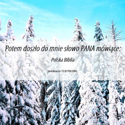 Picture 06 - Jeremiasza 13:8 POLUBG - Potem doszło do mnie słowo PANA - Bible Verse Picture