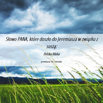 Picture 06 - Jeremiasza 14:1 POLUBG - Słowo PANA, które doszło do Jeremiasza w - Bible Verse Picture