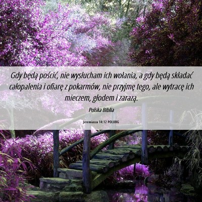 Picture 06 - Jeremiasza 14:12 POLUBG - Gdy będą pościć, nie wysłucham ich wołania, - Bible Verse Picture
