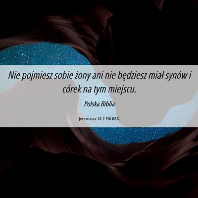 Picture 06 - Jeremiasza 16:2 POLUBG - Nie pojmiesz sobie żony ani nie będziesz miał - Bible Verse Picture