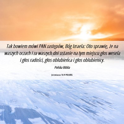 Picture 06 - Jeremiasza 16:9 POLUBG - Tak bowiem mówi PAN zastępów, Bóg Izraela: - Bible Verse Picture