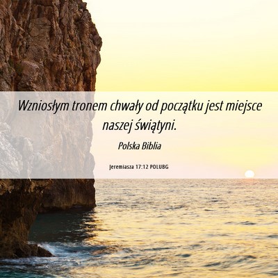 Picture 06 - Jeremiasza 17:12 POLUBG - Wzniosłym tronem chwały od początku jest - Bible Verse Picture