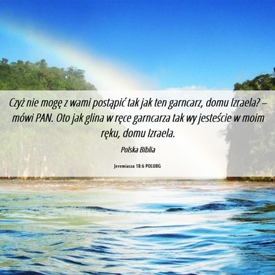 Picture 06 - Jeremiasza 18:6 POLUBG - Czyż nie mogę z wami postąpić tak jak ten - Bible Verse Picture