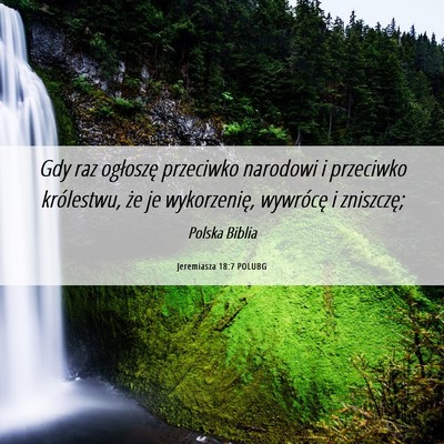 Picture 06 - Jeremiasza 18:7 POLUBG - Gdy raz ogłoszę przeciwko narodowi i przeciwko - Bible Verse Picture