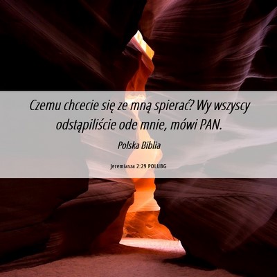 Picture 06 - Jeremiasza 2:29 POLUBG - Czemu chcecie się ze mną spierać? Wy wszyscy - Bible Verse Picture