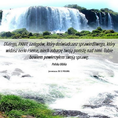 Picture 06 - Jeremiasza 20:12 POLUBG - Dlatego, PANIE zastępów, który doświadczasz - Bible Verse Picture