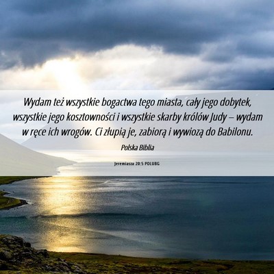 Picture 06 - Jeremiasza 20:5 POLUBG - Wydam też wszystkie bogactwa tego miasta, cały - Bible Verse Picture