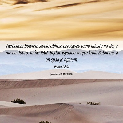 Picture 06 - Jeremiasza 21:10 POLUBG - Zwróciłem bowiem swoje oblicze przeciwko temu - Bible Verse Picture