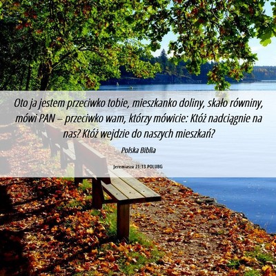 Picture 06 - Jeremiasza 21:13 POLUBG - Oto ja jestem przeciwko tobie, mieszkanko doliny, - Bible Verse Picture
