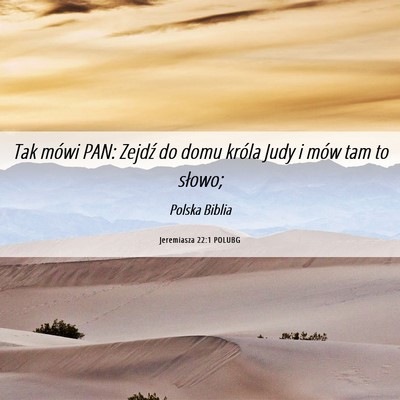 Picture 06 - Jeremiasza 22:1 POLUBG - Tak mówi PAN: Zejdź do domu króla Judy i mów - Bible Verse Picture