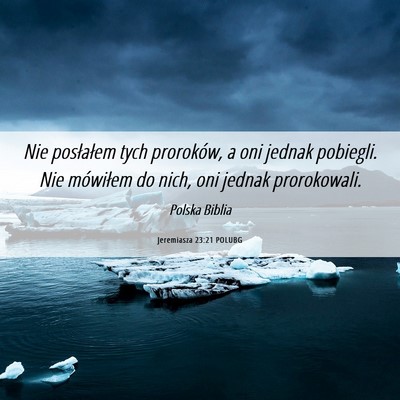 Picture 06 - Jeremiasza 23:21 POLUBG - Nie posłałem tych proroków, a oni jednak - Bible Verse Picture