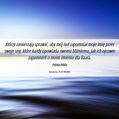Picture 06 - Jeremiasza 23:27 POLUBG - Którzy zamierzają sprawić, aby mój lud - Bible Verse Picture
