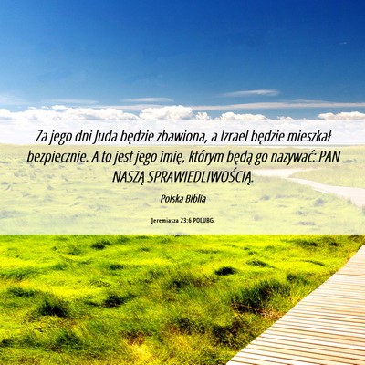 Picture 06 - Jeremiasza 23:6 POLUBG - Za jego dni Juda będzie zbawiona, a Izrael - Bible Verse Picture