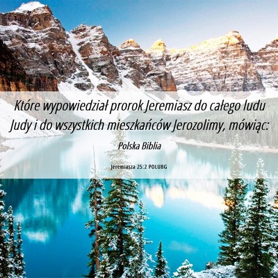Picture 06 - Jeremiasza 25:2 POLUBG - Które wypowiedział prorok Jeremiasz do całego - Bible Verse Picture