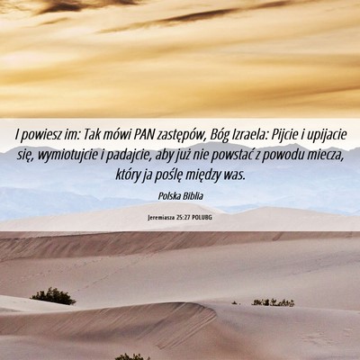 Picture 06 - Jeremiasza 25:27 POLUBG - I powiesz im: Tak mówi PAN zastępów, Bóg - Bible Verse Picture