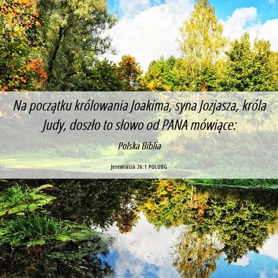Picture 06 - Jeremiasza 26:1 POLUBG - Na początku królowania Joakima, syna Jozjasza, - Bible Verse Picture