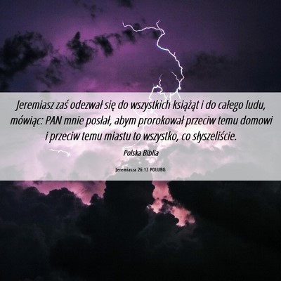 Picture 06 - Jeremiasza 26:12 POLUBG - Jeremiasz zaś odezwał się do wszystkich - Bible Verse Picture
