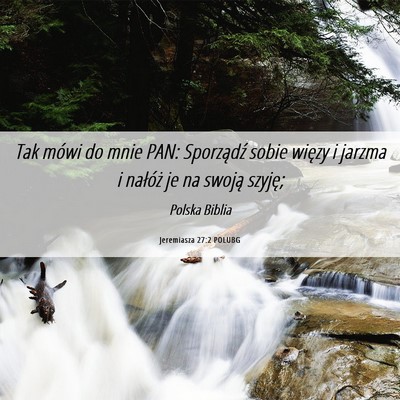 Picture 06 - Jeremiasza 27:2 POLUBG - Tak mówi do mnie PAN: Sporządź sobie więzy i - Bible Verse Picture