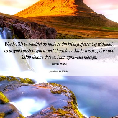 Picture 06 - Jeremiasza 3:6 POLUBG - Wtedy PAN powiedział do mnie za dni króla - Bible Verse Picture