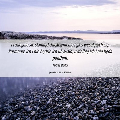Picture 06 - Jeremiasza 30:19 POLUBG - I rozlegnie się stamtąd dziękczynienie i głos - Bible Verse Picture