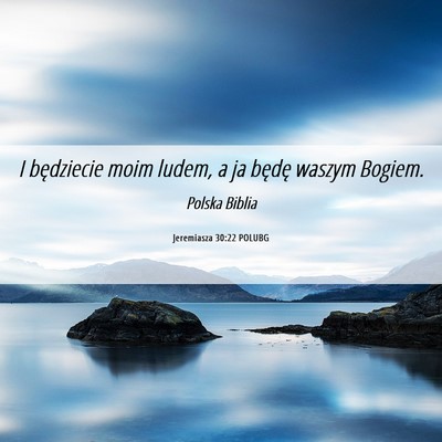 Picture 06 - Jeremiasza 30:22 POLUBG - I będziecie moim ludem, a ja będę waszym - Bible Verse Picture