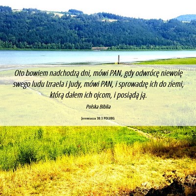 Picture 06 - Jeremiasza 30:3 POLUBG - Oto bowiem nadchodzą dni, mówi PAN, gdy - Bible Verse Picture