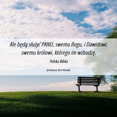 Picture 06 - Jeremiasza 30:9 POLUBG - Ale będą służyć PANU, swemu Bogu, i - Bible Verse Picture