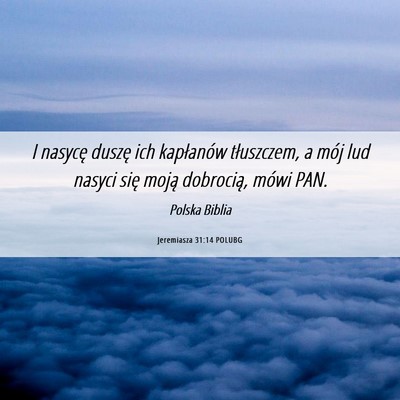 Picture 06 - Jeremiasza 31:14 POLUBG - I nasycę duszę ich kapłanów tłuszczem, a - Bible Verse Picture