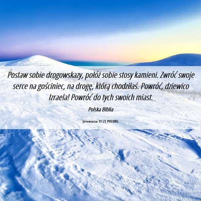 Picture 06 - Jeremiasza 31:21 POLUBG - Postaw sobie drogowskazy, połóż sobie stosy - Bible Verse Picture