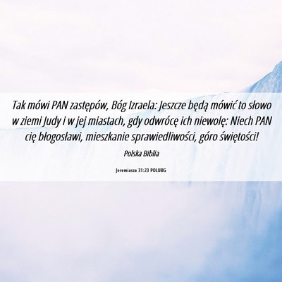 Picture 06 - Jeremiasza 31:23 POLUBG - Tak mówi PAN zastępów, Bóg Izraela: Jeszcze - Bible Verse Picture