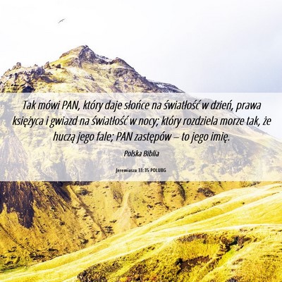 Picture 06 - Jeremiasza 31:35 POLUBG - Tak mówi PAN, który daje słońce na - Bible Verse Picture