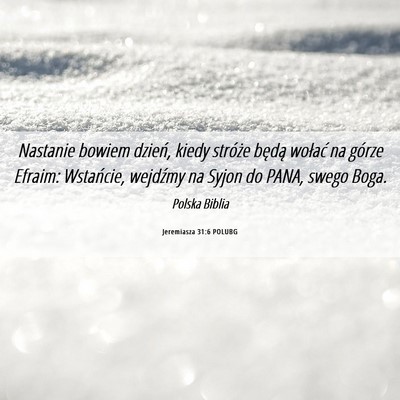 Picture 06 - Jeremiasza 31:6 POLUBG - Nastanie bowiem dzień, kiedy stróże będą - Bible Verse Picture