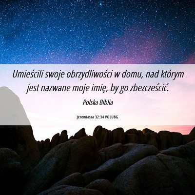 Picture 06 - Jeremiasza 32:34 POLUBG - Umieścili swoje obrzydliwości w domu, nad - Bible Verse Picture