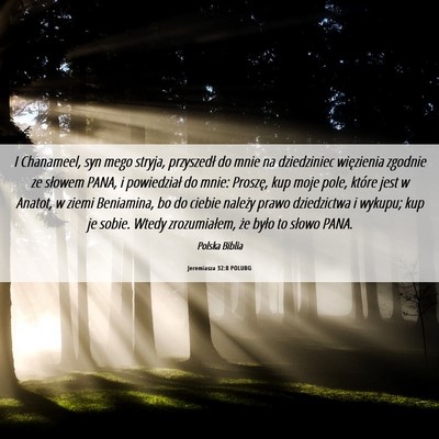 Picture 06 - Jeremiasza 32:8 POLUBG - I Chanameel, syn mego stryja, przyszedł do mnie - Bible Verse Picture