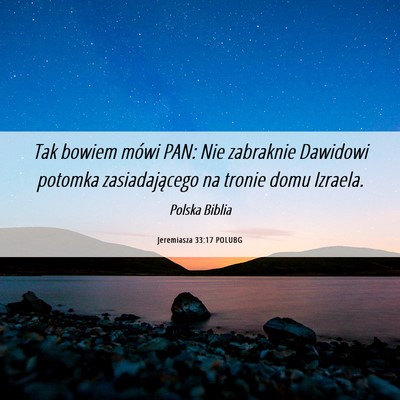 Picture 06 - Jeremiasza 33:17 POLUBG - Tak bowiem mówi PAN: Nie zabraknie Dawidowi - Bible Verse Picture