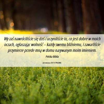 Picture 06 - Jeremiasza 34:15 POLUBG - Wy zaś nawróciliście się dziś i - Bible Verse Picture