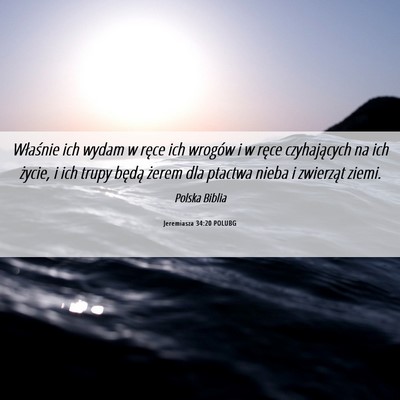 Picture 06 - Jeremiasza 34:20 POLUBG - Właśnie ich wydam w ręce ich wrogów i w ręce - Bible Verse Picture