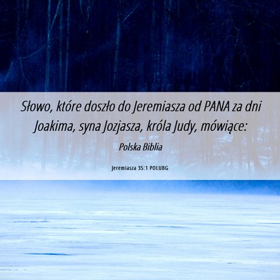 Picture 06 - Jeremiasza 35:1 POLUBG - Słowo, które doszło do Jeremiasza od PANA za - Bible Verse Picture