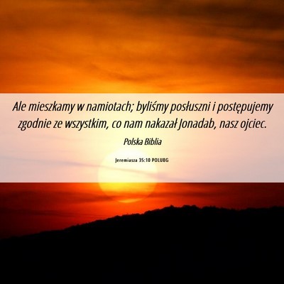 Picture 06 - Jeremiasza 35:10 POLUBG - Ale mieszkamy w namiotach; byliśmy posłuszni i - Bible Verse Picture