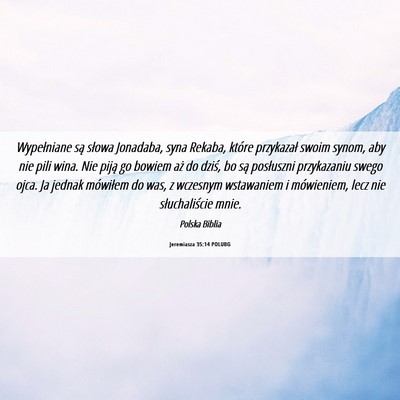 Picture 06 - Jeremiasza 35:14 POLUBG - Wypełniane są słowa Jonadaba, syna Rekaba, - Bible Verse Picture