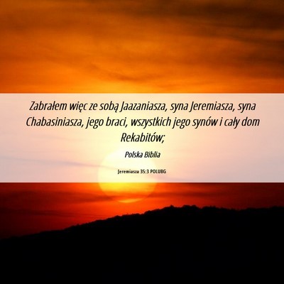 Picture 06 - Jeremiasza 35:3 POLUBG - Zabrałem więc ze sobą Jaazaniasza, syna - Bible Verse Picture