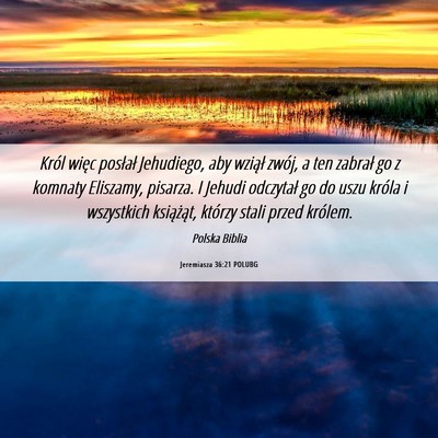 Picture 06 - Jeremiasza 36:21 POLUBG - Król więc posłał Jehudiego, aby wziął - Bible Verse Picture