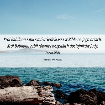 Picture 06 - Jeremiasza 39:6 POLUBG - Król Babilonu zabił synów Sedekiasza w Ribla - Bible Verse Picture