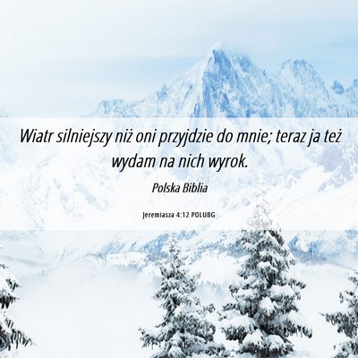 Picture 06 - Jeremiasza 4:12 POLUBG - Wiatr silniejszy niż oni przyjdzie do mnie; - Bible Verse Picture